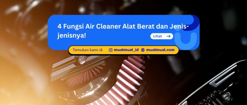 Fungsi Air Cleaner Alat Berat