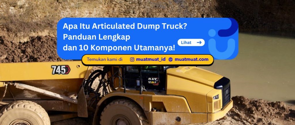 Apa Itu Articulated Dump Truck