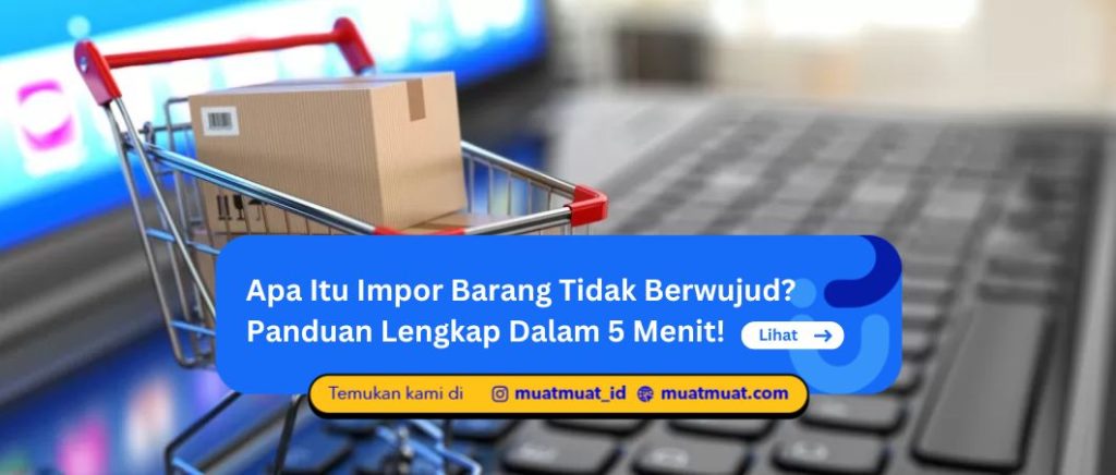 Apa Itu Impor Barang Tidak Berwujud