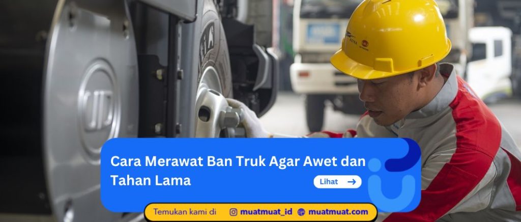 Cara Merawat Ban Truk