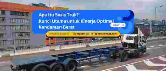 Apa Itu Sasis Truk