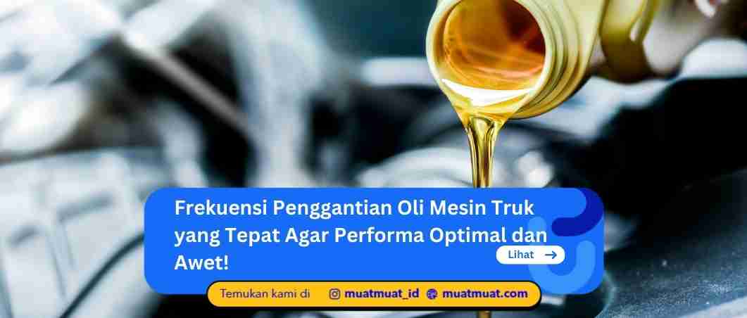 Frekuensi Penggantian Oli Mesin Truk