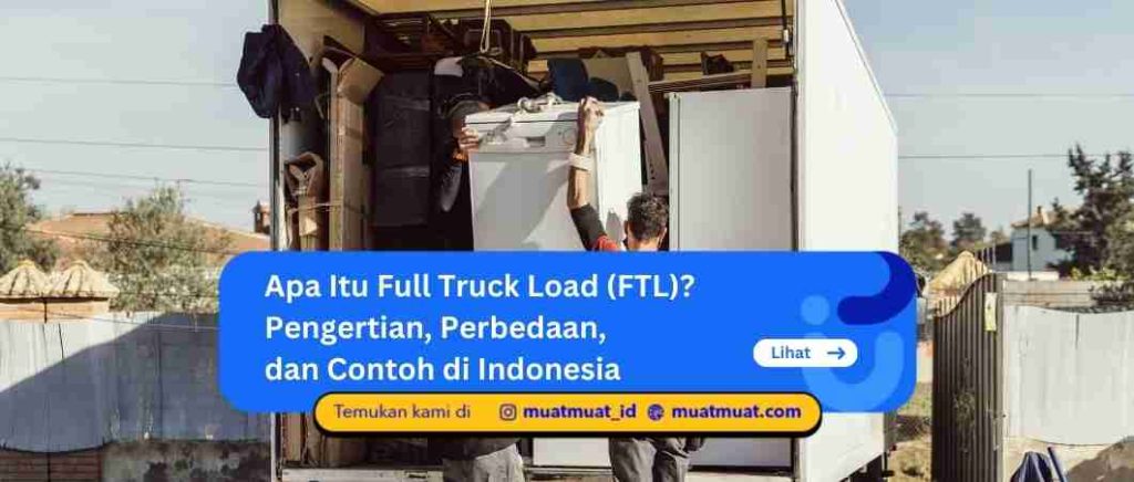 Apa Itu Full Truck Load